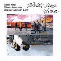 Sl�vek Janou�ek, V.R., Jaroslav Samson Lenk - Z�stali jsme doma - 1990